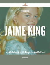 Experience Jaime King In A Whole New Way - 103 Things You Need To Know