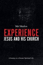 Experience Jesus and His Church