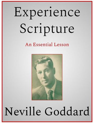 Experience Scripture - Neville Goddard