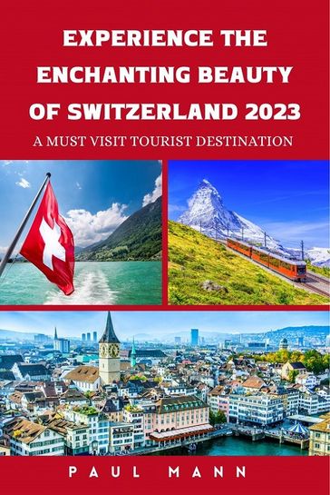 Experience the Enchanting Beauty of Switzerland-2023 - Paul B .Mann
