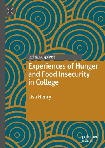 Experiences of Hunger and Food Insecurity in College - Lisa Henry