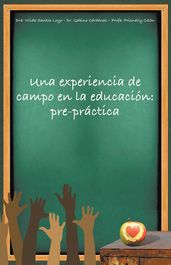 Una Experiencia De Campo En La Educación: Pre-Práctica