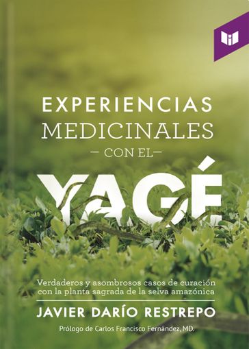 Experiencias medicinales con el Yage - Javier Darío Restrepo