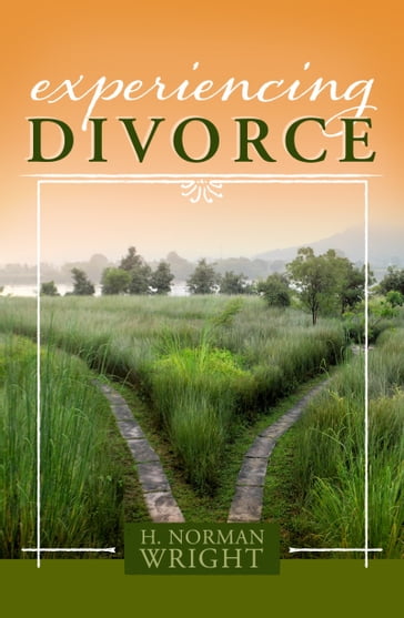 Experiencing Divorce - H. Norman Wright