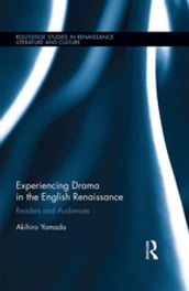 Experiencing Drama in the English Renaissance
