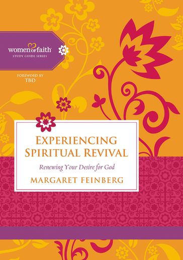 Experiencing Spiritual Revival - Margaret Feinberg - Women of Faith