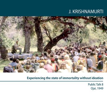 Experiencing the State of Immortality Without Ideation - Jiddu Krishnamurti