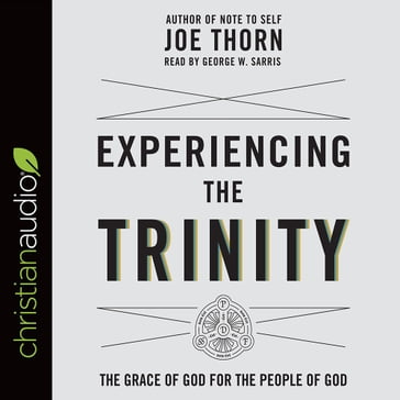 Experiencing the Trinity - George W. Sarris - Joe Thorn