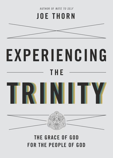 Experiencing the Trinity - Joe Thorn