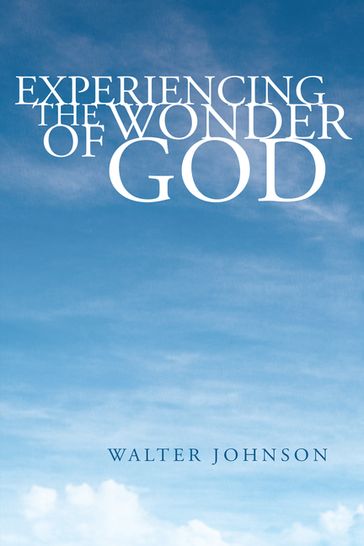 Experiencing the Wonder of God - Walter Johnson