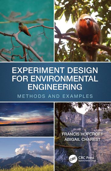 Experiment Design for Environmental Engineering - Francis J. Hopcroft - Abigail Charest