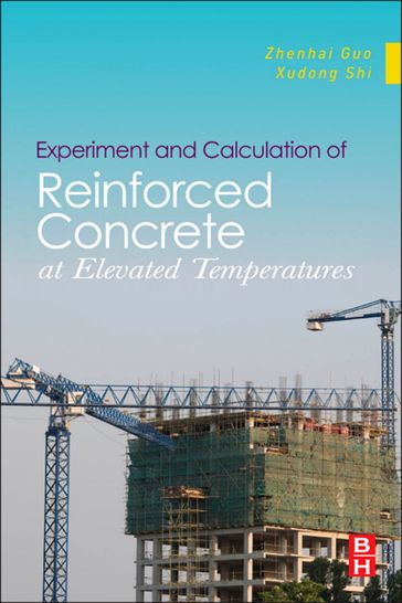 Experiment and Calculation of Reinforced Concrete at Elevated Temperatures - Zhenhai Guo - Xudong Shi