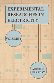 Experimental Researches In Electricity - Volume 1