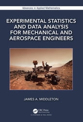 Experimental Statistics and Data Analysis for Mechanical and Aerospace Engineers