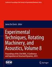 Experimental Techniques, Rotating Machinery, and Acoustics, Volume 8