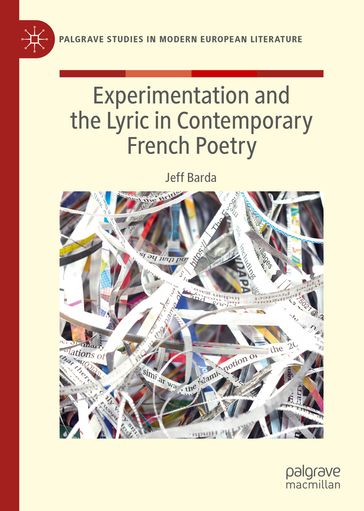 Experimentation and the Lyric in Contemporary French Poetry - Jeff Barda