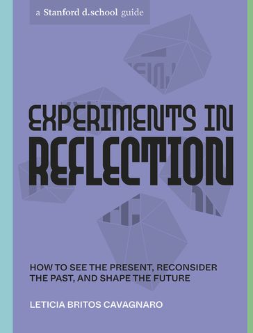Experiments in Reflection - Leticia Britos Cavagnaro - Stanford d.school