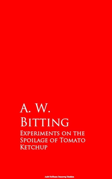 Experiments on the Spoilage of Tomato Ketchup - A. W. Bitting