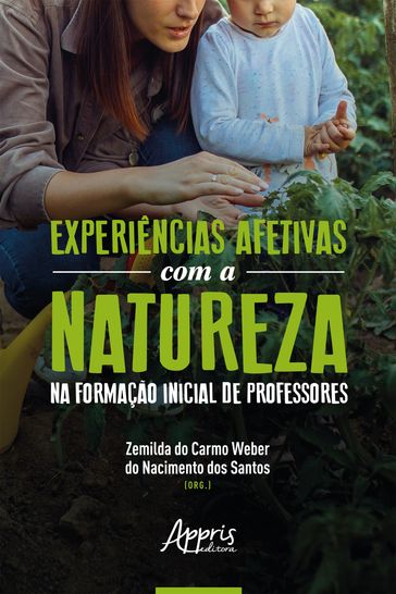 Experiências Afetivas com a Natureza na Formação Inicial de Professores - Zemilda do Carmo Weber do Nacimento dos Santos