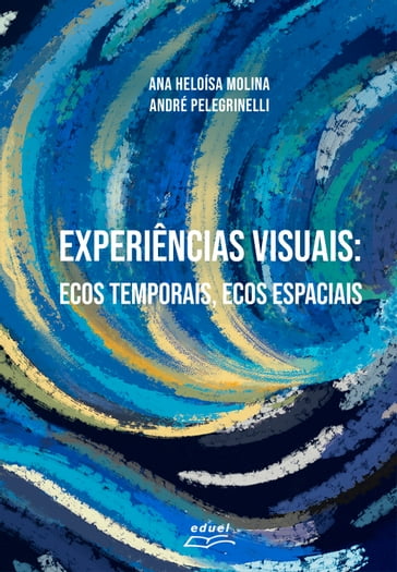 Experiências visuais: - Ana Heloísa Molina - André Pelegrinelli