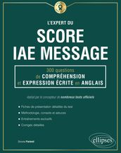 L Expert du Score IAE Message - 300 questions de Compréhension et Expression Écrite en Anglais