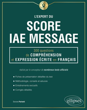 L'Expert du Score IAE Message - 300 questions de Compréhension et Expression Écrite en Français - Dorone Parienti