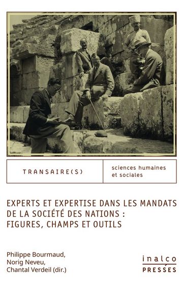 Experts et expertise dans les mandats de la société des nations: figures, champs, outils - Collectif