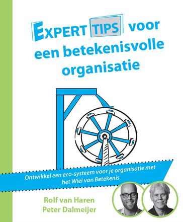 Experttips voor een betekenisvolle organisatie - Peter Dalmeijer - Rolf van Haren