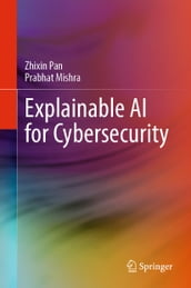 Explainable AI for Cybersecurity