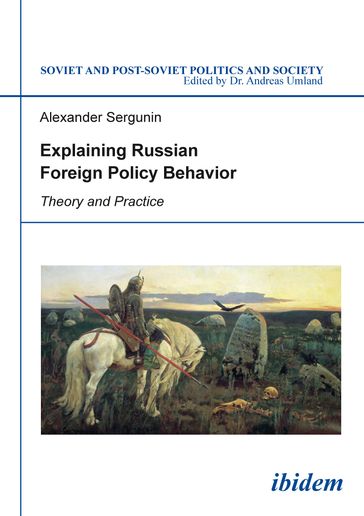 Explaining Russian Foreign Policy Behavior - Alexander Sergunin - Andreas Umland