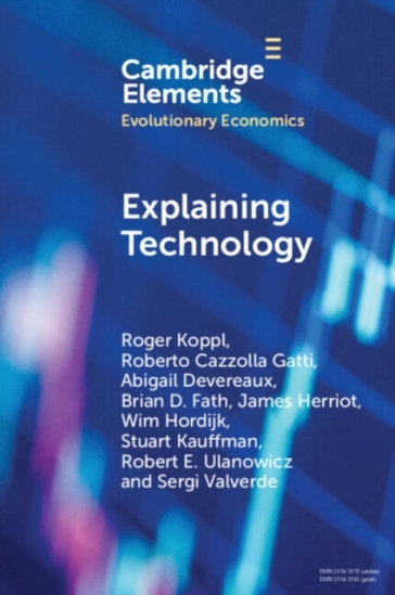 Explaining Technology - Roger Koppl - Roberto Cazzolla Gatti - Abigail Devereaux - Brian D. Fath - James Herriot - Wim Hordijk - Stuart Kauffman - Robert E. Ulanowicz - Sergi Valverde