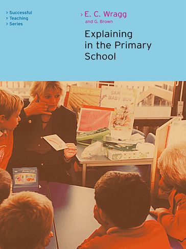 Explaining in the Primary School - Ted Wragg - George A Brown