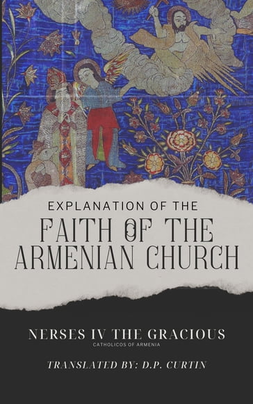 Explanation of the Faith of the Armenian Church - Nerses IV the Gracious - D.P. Curtin