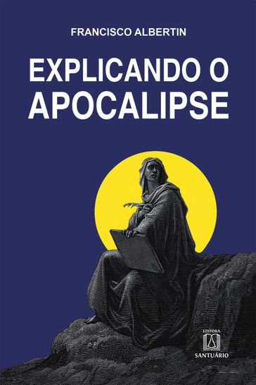 Explicando o Apocalipse - Francisco Albertin