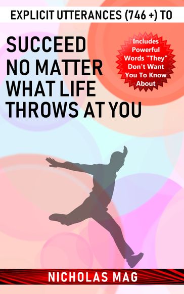 Explicit Utterances (746 +) to Succeed No Matter What Life Throws at You - Nicholas Mag