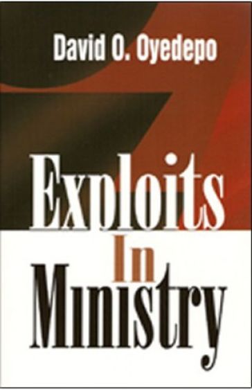 Exploits in Ministry - David O. Oyedepo