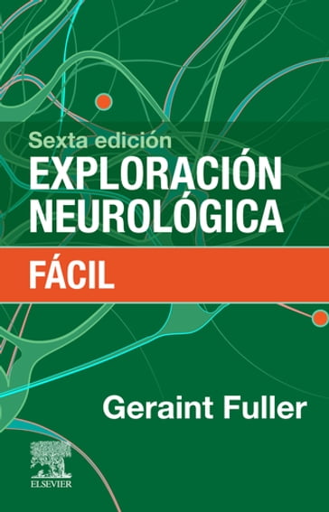 Exploración neurológica fácil - Geraint Fuller - MD - FRCP