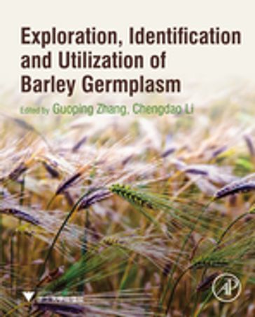 Exploration, Identification and Utilization of Barley Germplasm - Chengdao Li - Guoping Zhang