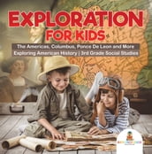 Exploration for Kids - The Americas, Columbus, Ponce De Leon and More Exploring American History 3rd Grade Social Studies
