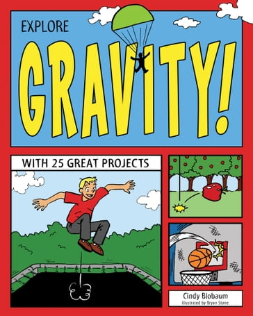Explore Gravity! - Cindy Blobaum