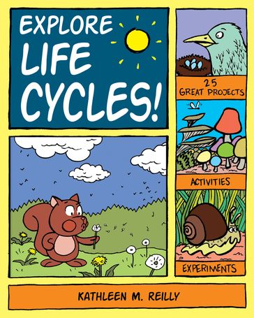 Explore Life Cycles! - Kathleen M. Reilly