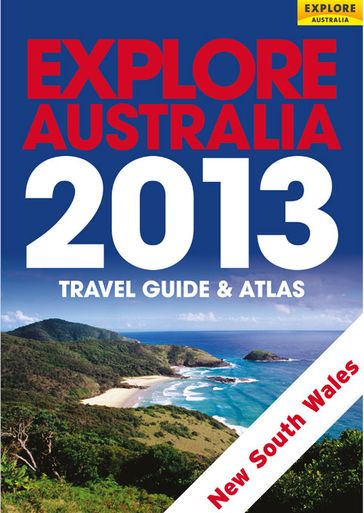 Explore New South Wales & the Australian Capital Territory 2013 - Explore Australia Publishing