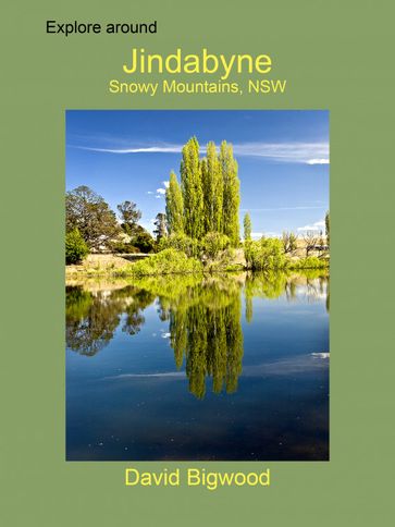 Explore around Jindabyne, Snowy Mountains, New South Wales - David Bigwood