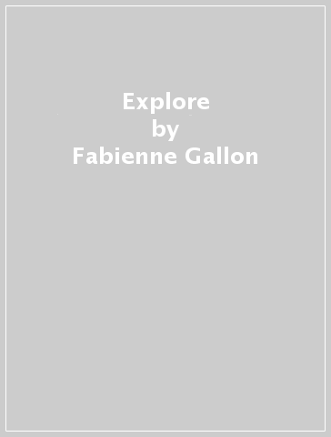 Explore - Fabienne Gallon - Adeline Gaudel - Celine Himber