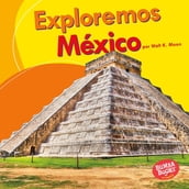 Exploremos México (Let s Explore Mexico)