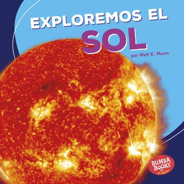 Exploremos el Sol (Let's Explore the Sun) - Walt K. Moon