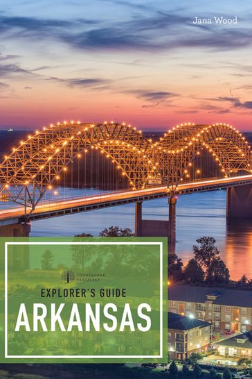 Explorer's Guide Arkansas (2nd Edition) (Explorer's Complete) - Jana Wood