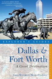 Explorer s Guide Dallas & Fort Worth: A Great Destination (Explorer s Great Destinations)