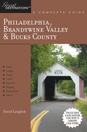 Explorer s Guide Philadelphia, Brandywine Valley & Bucks County: A Great Destination: Includes Lancaster County s Amish Country