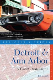 Explorer s Guide Detroit & Ann Arbor: A Great Destination